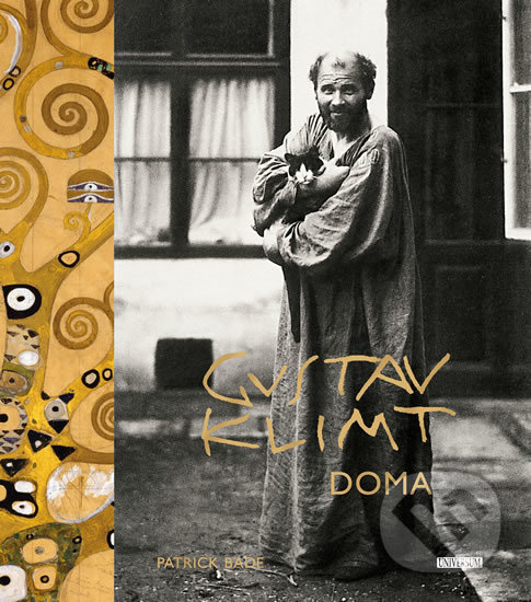 Kniha: Gustav Klimt doma (Patrick Bade). Universum, 2018 Kniha: Gustav Klimt doma (Patrick Bade). Universum, 2018