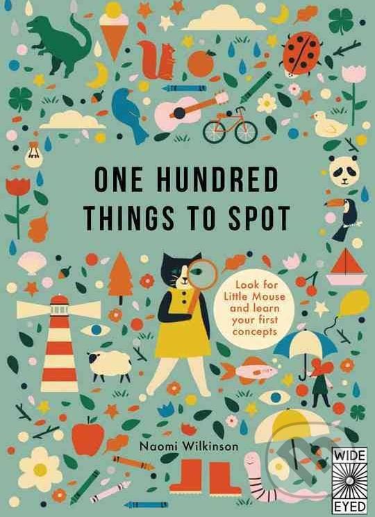 Kniha: One Hundred Things to Spot (Naomi Wilkinson). Wide Eyed, 2017 Kniha: One Hundred Things to Spot (Naomi Wilkinson). Wide Eyed, 2017