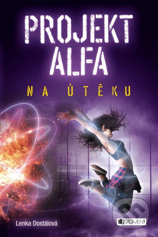 Kniha: Projekt Alfa: Na útěku (Lenka Dostálová). Nakladatelství Fragment, 2018 Kniha: Projekt Alfa: Na útěku (Lenka Dostálová). Nakladatelství Fragment, 2018
