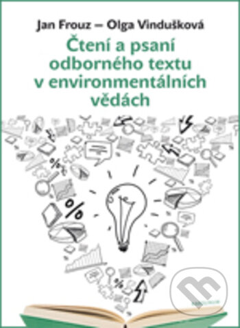 Kniha: Čtení a psaní odborného textu v environmentálních vědách (Jan Frouz a Olga Vindušková). Karolinum, 2018 Kniha: Čtení a psaní odborného textu v environmentálních vědách (Jan Frouz a Olga Vindušková). Karolinum, 2018