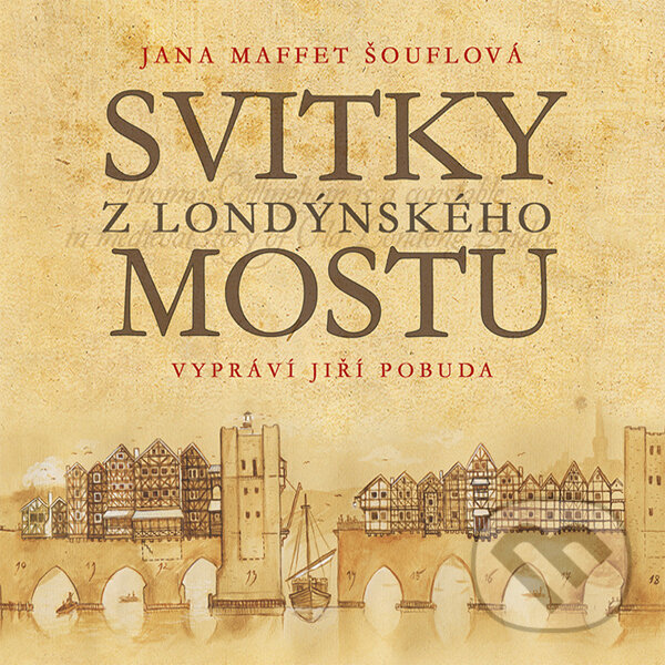Audiokniha: Svitky z londýnského mostu (Jana Maffet Šouflová). Straky na vrbě, 2018 Audiokniha: Svitky z londýnského mostu (Jana Maffet Šouflová). Straky na vrbě, 2018