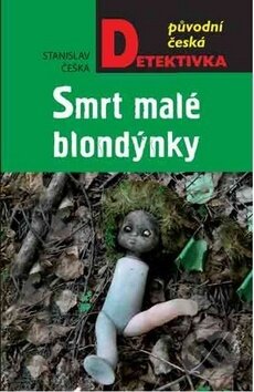 Kniha: Smrt malé blondýnky (Stanislav Češka). Moba, 2018 Kniha: Smrt malé blondýnky (Stanislav Češka). Moba, 2018