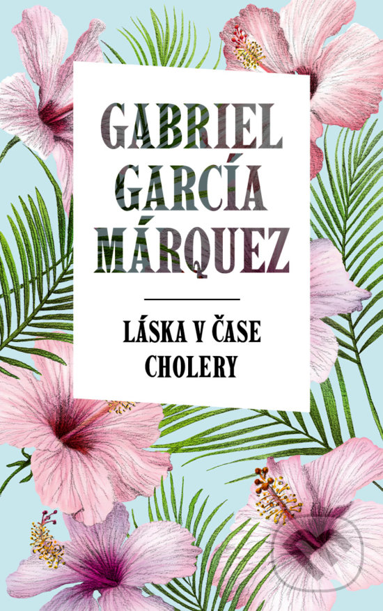 Kniha: Láska v čase cholery (Gabriel García Márquez). Slovart, 2018 Kniha: Láska v čase cholery (Gabriel García Márquez). Slovart, 2018
