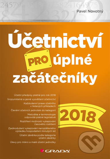 Kniha: Účetnictví pro úplné začátečníky 2018 (Pavel Novotný). Grada, 2018 Kniha: Účetnictví pro úplné začátečníky 2018 (Pavel Novotný). Grada, 2018