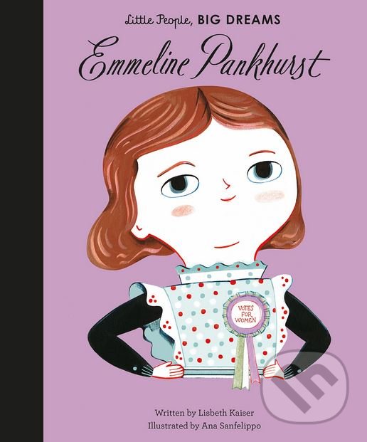 Kniha: Emmeline Pankhurst (Lisbeth Kaiser). Frances Lincoln, 2017 Kniha: Emmeline Pankhurst (Lisbeth Kaiser). Frances Lincoln, 2017