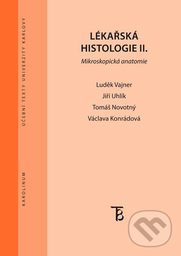 Kniha: Lékařská histologie II. (Jiří Uhlík, Luděk Vajner, Tomáš Novotný a Václava Konrádová). Karolinum, 2018 Kniha: Lékařská histologie II. (Jiří Uhlík, Luděk Vajner, Tomáš Novotný a Václava Konrádová). Karolinum, 2018