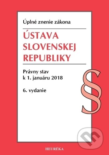 Kniha: Ústava Slovenskej republiky (Heuréka). Heuréka, 2014 Kniha: Ústava Slovenskej republiky (Heuréka). Heuréka, 2014