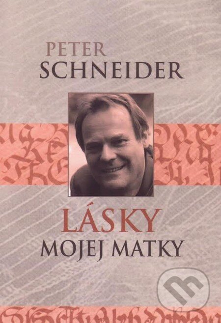 E-kniha: Lásky mojej matky (Peter Schneider). Vydavateľstvo Spolku slovenských spisovateľov, 2015 E-kniha: Lásky mojej matky (Peter Schneider). Vydavateľstvo Spolku slovenských spisovateľov, 2015