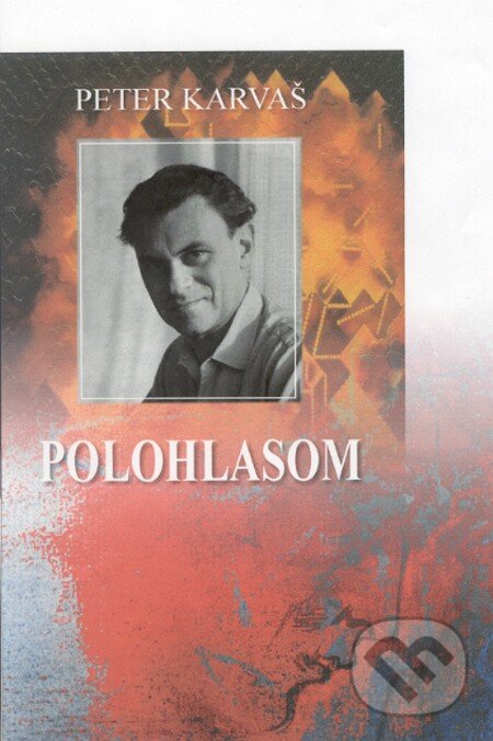 E-kniha: Polohlasom (Peter Karvaš). Vydavateľstvo Spolku slovenských spisovateľov, 2007 E-kniha: Polohlasom (Peter Karvaš). Vydavateľstvo Spolku slovenských spisovateľov, 2007