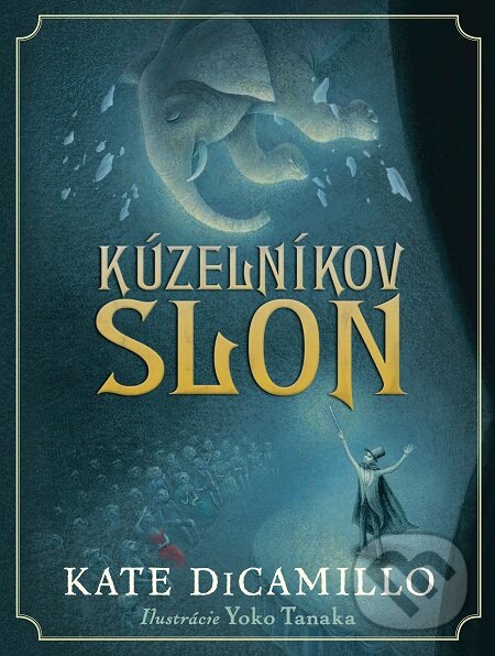 E-kniha: Kúzelníkov slon (Kate DiCamillo). Slovart, 2017 E-kniha: Kúzelníkov slon (Kate DiCamillo). Slovart, 2017