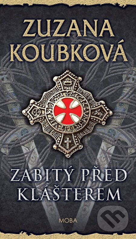 E-kniha: Zabitý před klášterem (Zuzana Koubková). Moba, 2018 E-kniha: Zabitý před klášterem (Zuzana Koubková). Moba, 2018