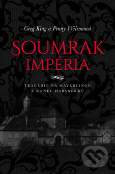 Kniha: Soumrak impéria (Greg King a Penny Wilson). Bourdon, 2018 Kniha: Soumrak impéria (Greg King a Penny Wilson). Bourdon, 2018