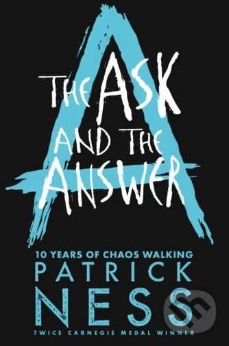 Kniha: The Ask and the Answer (Patrick Ness). Walker books, 2018 Kniha: The Ask and the Answer (Patrick Ness). Walker books, 2018