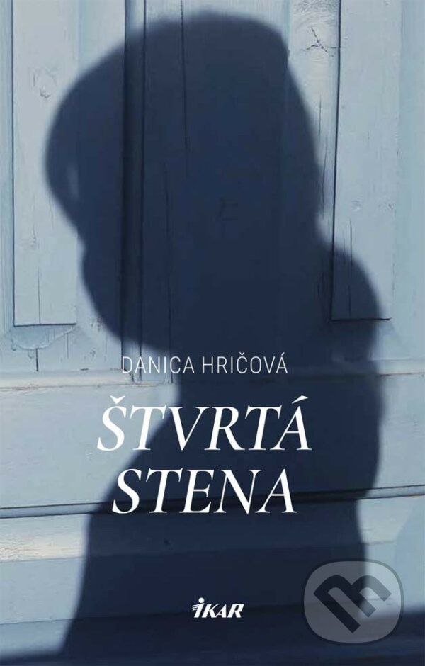E-kniha: Štvrtá stena (Danica Hričová). Ikar, 2025 E-kniha: Štvrtá stena (Danica Hričová). Ikar, 2025