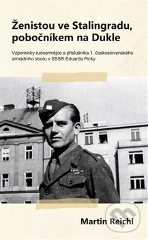 Kniha: Ženistou ve Stalingradu, pobočníkem na Dukle (Martin Reichl). Pavel Mervart, 2017 Kniha: Ženistou ve Stalingradu, pobočníkem na Dukle (Martin Reichl). Pavel Mervart, 2017