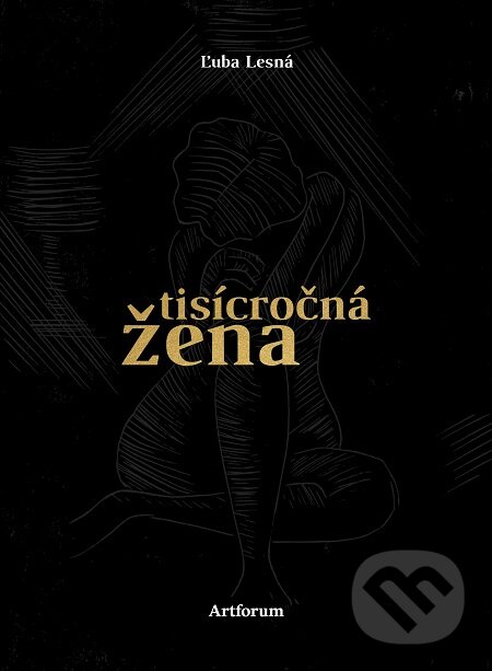 E-kniha: Tisícročná žena (Ľuba Lesná). Artforum, 2017 E-kniha: Tisícročná žena (Ľuba Lesná). Artforum, 2017