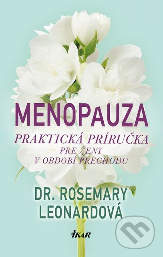 Kniha: Menopauza (Rosemary Leonard). Ikar, 2018 Kniha: Menopauza (Rosemary Leonard). Ikar, 2018