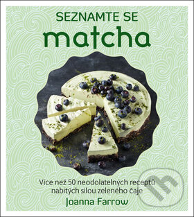 Kniha: Seznamte se: Matcha (Joanna Farrow). Edice knihy Omega, 2018 Kniha: Seznamte se: Matcha (Joanna Farrow). Edice knihy Omega, 2018