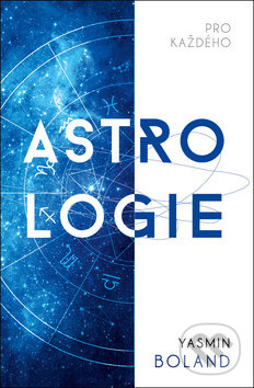 Kniha: Astrologie pro každého (Yasmin Boland). Edice knihy Omega, 2018 Kniha: Astrologie pro každého (Yasmin Boland). Edice knihy Omega, 2018
