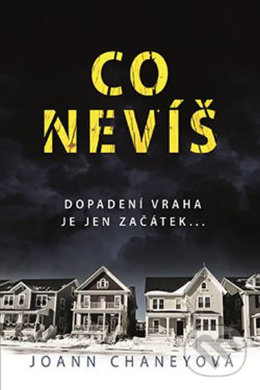 Kniha: Co nevíš (JoAnn Chaney). Fortuna Libri ČR, 2017 Kniha: Co nevíš (JoAnn Chaney). Fortuna Libri ČR, 2017