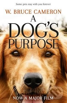 Kniha: A Dog's Purpose (W. Bruce Cameron). Pan Macmillan, 2017 Kniha: A Dog's Purpose (W. Bruce Cameron). Pan Macmillan, 2017