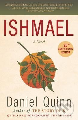 Kniha: Ishmael: A Novel (Daniel Quinn). Random US, 2005 Kniha: Ishmael: A Novel (Daniel Quinn). Random US, 2005