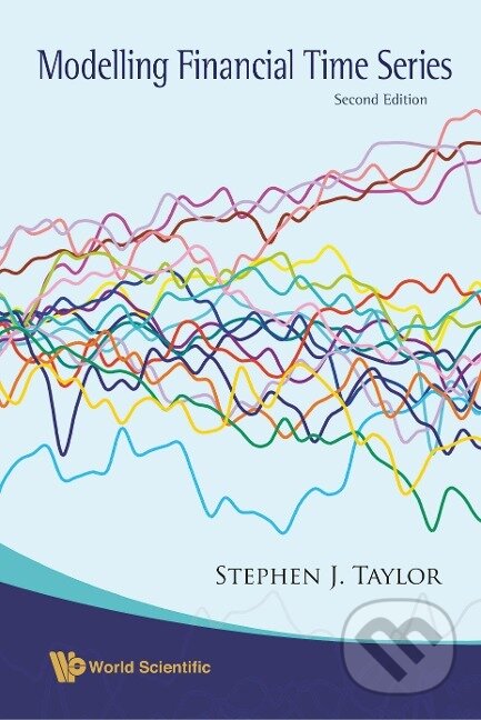 Kniha: MODELLING FINANCIAL TIME SERIES (Stephen J Taylor). World Scientific, 2007 Kniha: MODELLING FINANCIAL TIME SERIES (Stephen J Taylor). World Scientific, 2007