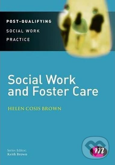 Kniha: Social Work and Foster Care (Helen Cosis-Brown). Sage Publications, 2014 Kniha: Social Work and Foster Care (Helen Cosis-Brown). Sage Publications, 2014