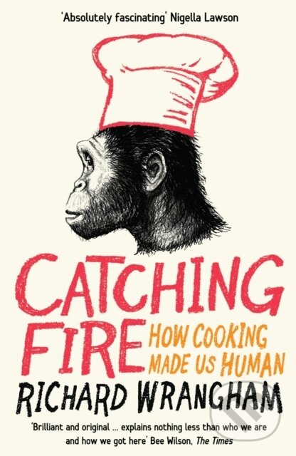 Kniha: Catching Fire (Richard Wrangham). Profile Books, 2010 Kniha: Catching Fire (Richard Wrangham). Profile Books, 2010