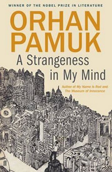 Kniha: A Strangeness in My Mind (Orhan Pamuk). Faber and Faber, 2015 Kniha: A Strangeness in My Mind (Orhan Pamuk). Faber and Faber, 2015