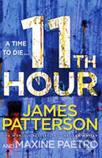 Kniha: 11th Hour (James Patterson). Century, 2012 Kniha: 11th Hour (James Patterson). Century, 2012