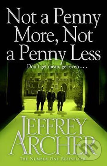 Kniha: Not A Penny More, Not A Penny Less (Jeffrey Archer). Pan Books, 2012 Kniha: Not A Penny More, Not A Penny Less (Jeffrey Archer). Pan Books, 2012
