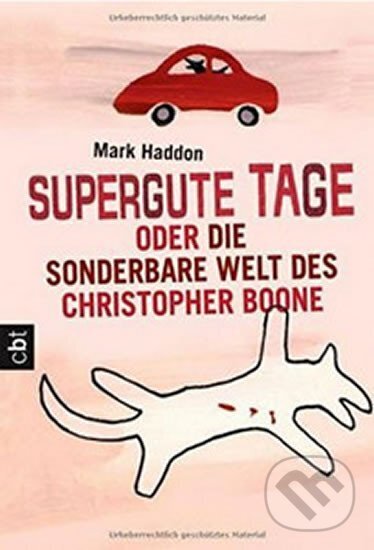 Kniha: Supergute Tage Oder Die Sonderbare Welt Des Christopher Boone (Mark Haddon). Bertelsmann, 2015 Kniha: Supergute Tage Oder Die Sonderbare Welt Des Christopher Boone (Mark Haddon). Bertelsmann, 2015