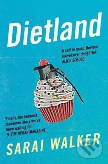 Kniha: Dietland (Sarai Walker). Atlantic Books, 2016 Kniha: Dietland (Sarai Walker). Atlantic Books, 2016