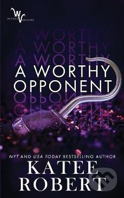 Kniha: A Worthy Opponent (Katee Robert). Ingram Publisher Services US, 2020 Kniha: A Worthy Opponent (Katee Robert). Ingram Publisher Services US, 2020