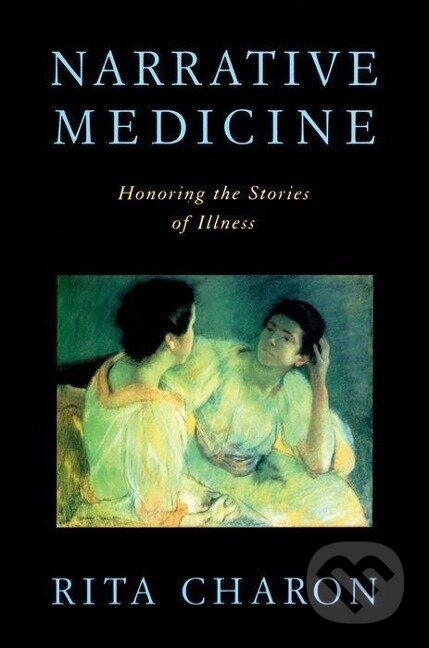 Kniha: Narrative Medicine (Rita Charon). Oxford University Press, 2008 Kniha: Narrative Medicine (Rita Charon). Oxford University Press, 2008