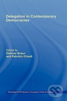 Kniha: Delegation in Contemporary Democracies (Fabrizio Gilardi). Routledge, 2009 Kniha: Delegation in Contemporary Democracies (Fabrizio Gilardi). Routledge, 2009