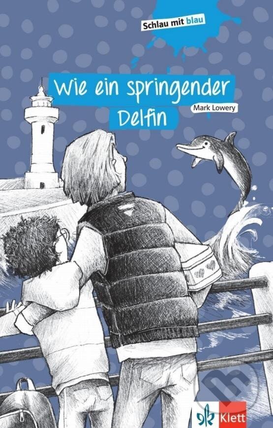 Kniha: Wie ein springender Delfin - Buch (Mark Lowery). Klett Kniha: Wie ein springender Delfin - Buch (Mark Lowery). Klett