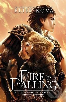 Kniha: Fire Falling (Elise Kova). Ingram Publisher Services US, 2015 Kniha: Fire Falling (Elise Kova). Ingram Publisher Services US, 2015