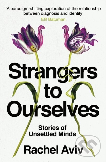Kniha: Strangers to Ourselves (Rachel Aviv). Slovart, 2022 Kniha: Strangers to Ourselves (Rachel Aviv). Slovart, 2022
