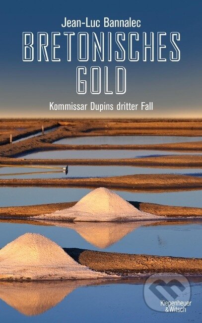 Kniha: Bretonisches Gold (Jean-Luc Bannalec). Kiepenheuer and Witsch, 2014 Kniha: Bretonisches Gold (Jean-Luc Bannalec). Kiepenheuer and Witsch, 2014