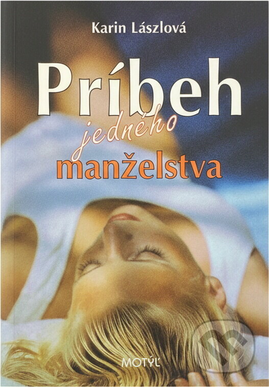 Kniha: Príbeh jedného manželstva (neuvedený autor). Motýľ, 2004 Kniha: Príbeh jedného manželstva (neuvedený autor). Motýľ, 2004