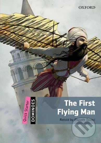 Kniha: Dominoes Quick Starter The First Flying Man (2nd) (Elspeth Tovaci). Oxford University Press, 2012 Kniha: Dominoes Quick Starter The First Flying Man (2nd) (Elspeth Tovaci). Oxford University Press, 2012