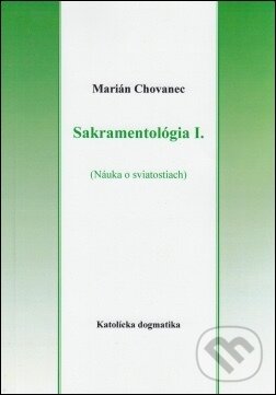 Kniha: Sakramentológia I. (Marián Chovanec). Gorazd Kniha: Sakramentológia I. (Marián Chovanec). Gorazd