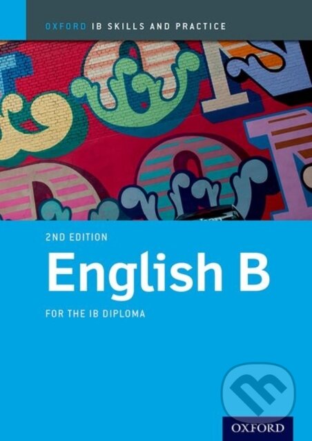 Kniha: Oxford Resources for IB Diploma Programme: IB Prepared: English B (Kevin Morley). Oxford University Press, 2020 Kniha: Oxford Resources for IB Diploma Programme: IB Prepared: English B (Kevin Morley). Oxford University Press, 2020