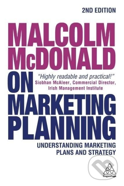 Kniha: Malcolm McDonald on Marketing Planning (Malcolm McDonald). Kogan Page, 2016 Kniha: Malcolm McDonald on Marketing Planning (Malcolm McDonald). Kogan Page, 2016