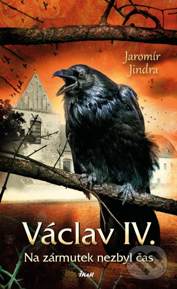 Kniha: Václav IV. (Jaromír Jindra). Ikar CZ, 2026 Kniha: Václav IV. (Jaromír Jindra). Ikar CZ, 2026