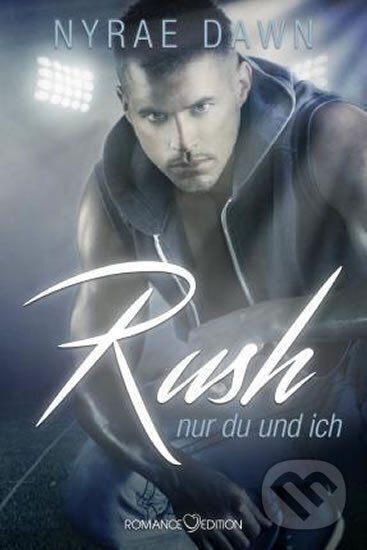 Kniha: Rush: Nur du und ich (Nyrae Dawn). Everafter Romance, 2015 Kniha: Rush: Nur du und ich (Nyrae Dawn). Everafter Romance, 2015