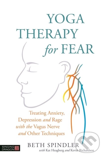 Kniha: Yoga Therapy for Fear (Beth Spindler). Singing Dragon, 2018 Kniha: Yoga Therapy for Fear (Beth Spindler). Singing Dragon, 2018