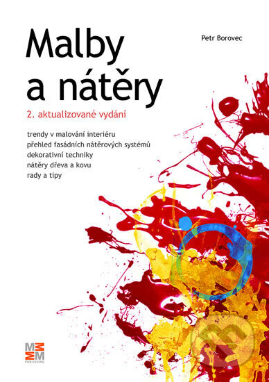 Kniha: Malby a nátěry - 2. vydání (Petr Borovec). MM publishing, 2010 Kniha: Malby a nátěry - 2. vydání (Petr Borovec). MM publishing, 2010